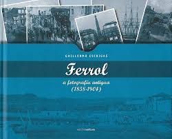 FERROL: A FOTOGRAFIA ANTIGUA 1858-1904