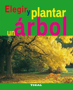 ELEGIR Y PLANTAR UN �RBOL
