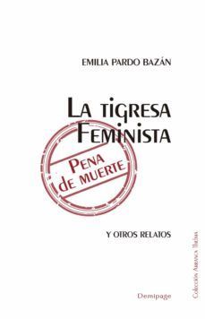 LA TIGRESA FEMINISTA. PENA DE MUERTE. Y OTROS RELATOS