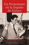 UN PROTESTANTE EN LA ESPA�A DE FRANCO