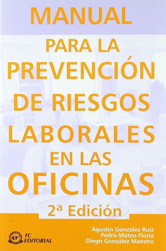 MANUAL PARA LA PREVENCI�N DE RIESGOS LABORALES EN LAS OFICINAS