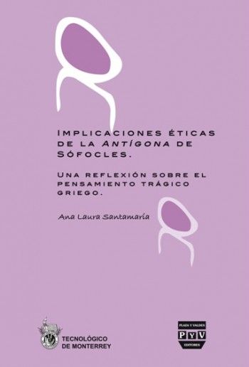 IMPLICACIONES �TICAS DE LA ANT�GONA DE S�FOCLES