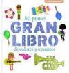 MI PRIMER GRAN LIBRO DE COLORES Y OPUESTOS