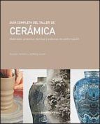 GU�A COMPLETA DEL TALLER DE CER�MICA: MATERIALES, PROCESOS, T�CNICAS Y SISTEMAS