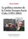 LA POLTICA EXTERIOR DE LA UNIN EUROPEA HACIA CUBA (1993-2003)