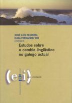 ESTUDOS SOBRE O CAMBIO LINGSTICO NO GALEGO ACTUAL