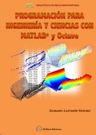 PROGRAMACION PARA INGENIERIA Y CIENCIAS CON MATLAB Y OCTAVE