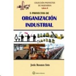 CINCO PROYECTOS DE ORGANIZACION INDUSTRIAL