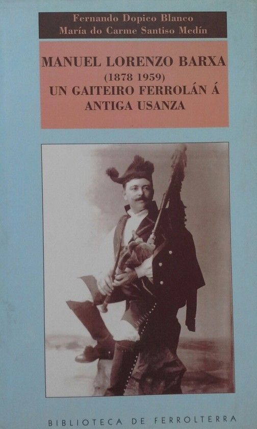 MANUEL LORENZO BARXA (1878-1959). UN GAITEIRO FERROLN  ANTIGA USANZA