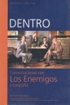 DENTRO, CONVERSACIONES CON LOS ENEMIGOS Y BIOGRAFA