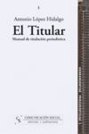 TITULAR,EL.MANUAL DE TITULACION PERIODISTICA