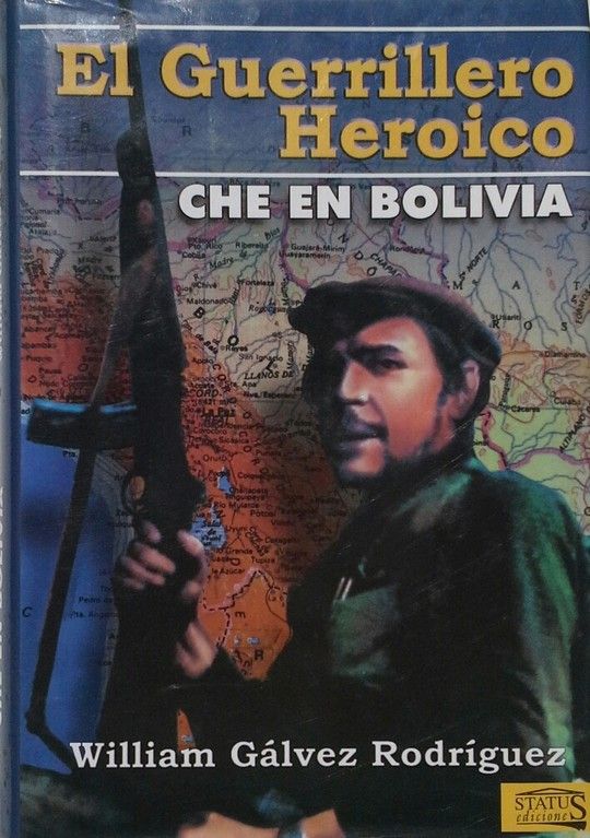 EL GUERRILLERO HEROICO. CHE EN BOLIVIA
