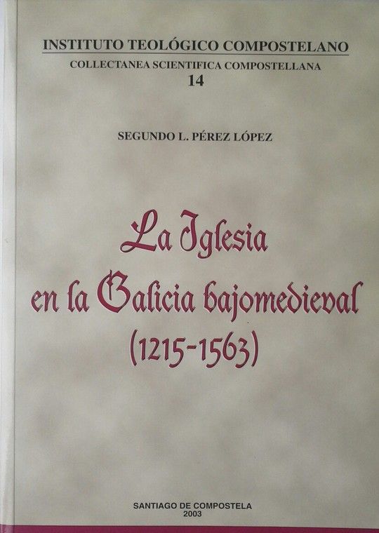 LA IGLESIA EN LA GALICIA BAJO MEDIEVAL (1215-1563)