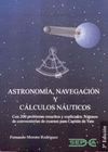 ASTRONOM�A, NAVEGACI�N Y C�LCULO N�UTICOS: CON 200 PROBLEMAS RESUELTOS