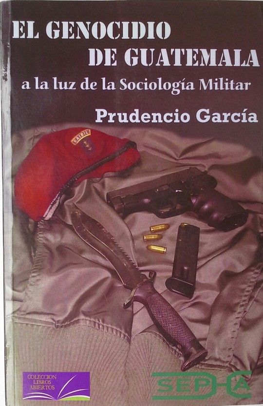 EL GENOCIDIO DE GUATEMALA A LA LUZ DE LA SOCIOLOGA MILITAR