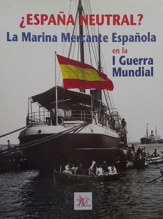 ESPAA NEUTRAL? LA MARINA MERCANTE ESPAOLA EN LA I GUERRA MUNDIAL