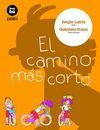 CAMINO MAS CORTA, EL/1  PRIMEROS LECTORES