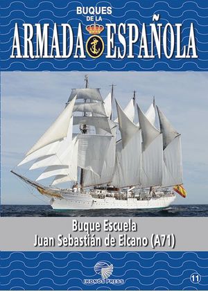 BUQUES DE LA ARMADA ESPAOLA 11: BUQUE ESCUELA JUAN SEBASTIN DE ELCANO (A71)