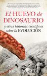 EL HUEVO DE DINOSAURIO Y OTRAS HISTORIAS CIENT�FICAS SOBRE LA EVOLUCI�N