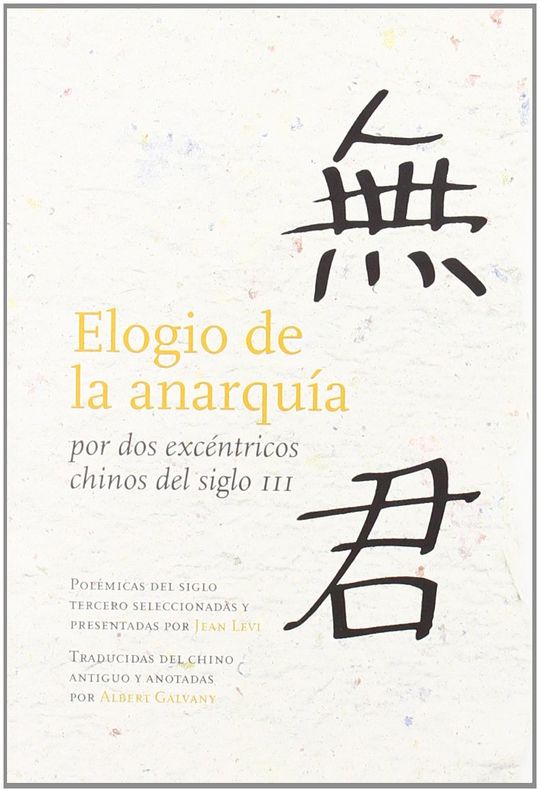 ELOGIO DE LA ANARQU�A POR DOS EXC�NTRICOS CHINOS DEL SIGLO III