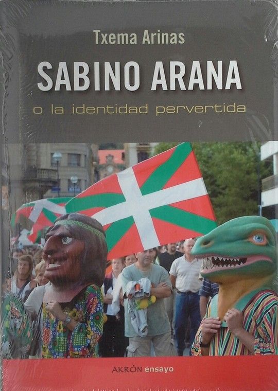 SABINO ARANA O LA IDENTIDAD PERVERTIDA