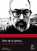 �LEX DE LA IGLESIA, LA PASI�N DE RODAR