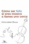 C�MO SER FELIZ SI ERES M�SICO O TIENES UNO CERCA