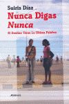 NUNCA DIGAS NUNCA