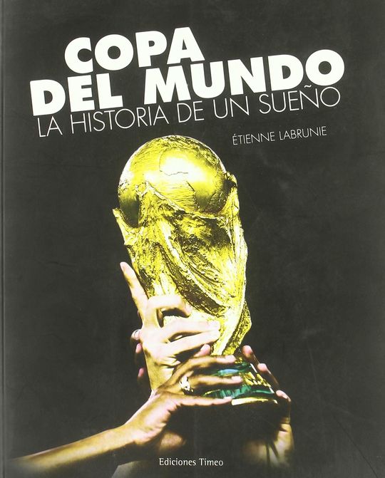 COPA DEL MUNDO HISTORIA DE UN SUE�O