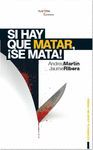 SI HAY QUE MATAR, SE MATA