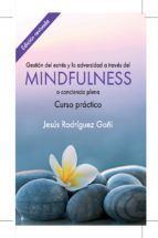GESTI�N DEL ESTR�S Y LA ADVERSIDAD A TRAV�S DEL MINDFULNESS. CURSO PR�CTICO