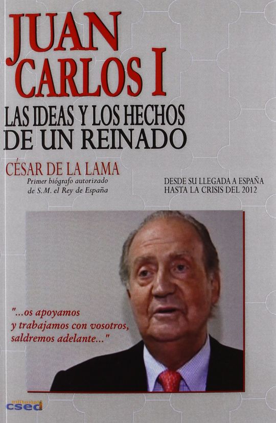 JUAN CARLOS I. LAS IDEAS Y LOS HECHOS DE UN REINADO