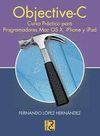 OBJECTIVE C. CURSO PR�CTICO DE FORMACI�N PARA PROGRAMADORES MAC OS X, IPHONE Y I
