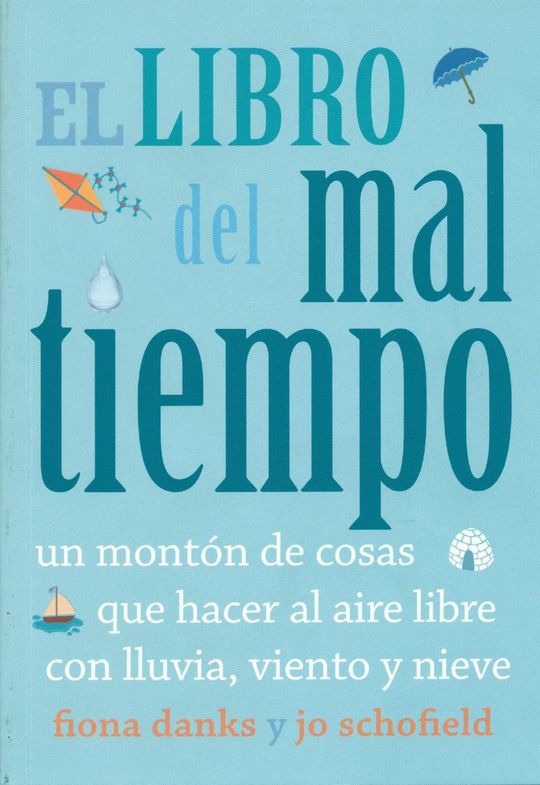 EL LIBRO DEL MAL TIEMPO. UN MONT�N DE COSAS QUE HACER AL AIRE LIBRE CON LLUVIA,