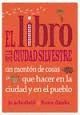 EL LIBRO DE LA CIUDAD SILVESTRE: UN MONT�N DE COSAS QUE HACER EN LA CIUDAD Y EN