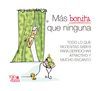 M�S BONITA QUE NINGUNA