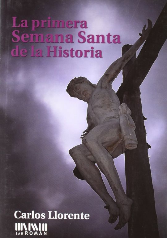 LA PRIMERA SEMANA SANTA DE LA HISTORIA