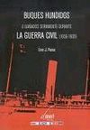 BUQUES HUNDIDOS O DA�ADOS SERIAMENTE DURANTE LA GUERRA CIVIL ESPA�OLA, 1936-1939