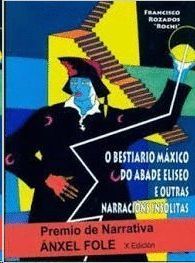 O BESTIARIO MAXICO DO ABADE ELISEO E OUTRAS NARRACIONS INSOLITAS