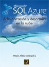 MICROSOFT SQL AZURE. ADMINISTRACI�N Y DESARROLLO EN LA NUBE