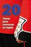 20 TEMAS PARA CONVERSAR EN INGL�S