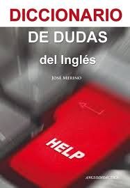 DICCIONARIO DE DUDAS DEL INGL�S
