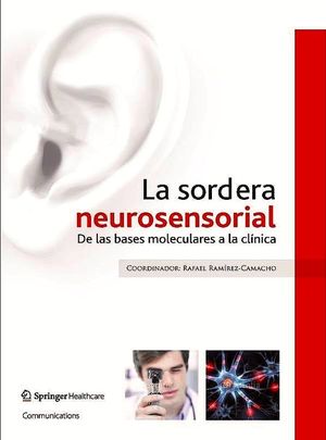 LA SORDERA NEUROSENSORIAL. DE LAS BASES MOLECULARES A LA CLNICA