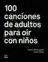 100 CANCIONES DE ADULTOS PARA O�R CON NI�OS