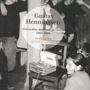 GUSTAV HENNINGSEN. GRAVACIONS MUSICAIS EN GALIZA 1964-1968 (+ CD)