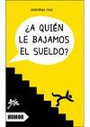 �A QUI�N LE BAJAMOS EL SUELDO?