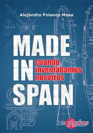 MADE IN SPAIN. CUANDO INVENT�BAMOS NOSOTROS