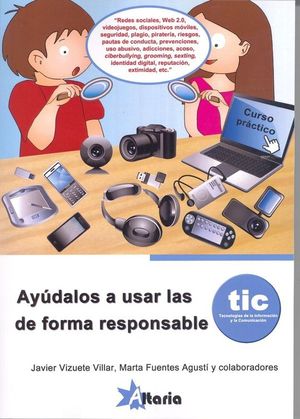 AYDALOS A USAR LAS TIC DE FORMA RESPONSABLE. TECNOLOGAS DE LA INFORMACIN Y LA