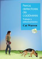 PERROS DETECTORES DE CAD�VERES. TRABAJO Y ADIESTRAMIENTO