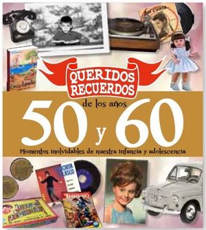 QUERIDOS RECUERDOS DE LOS AOS 50 Y 60